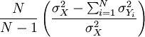 { { {N} \over{N-1} } \left( { { \sigma^{2}_{X} - \sum_{i=1}^N{\sigma^{2}_{Y_i}}} \over{\sigma^{2}_{X}} } \right) }